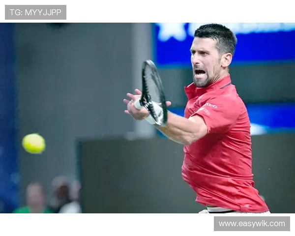 德约科维奇再创辉煌力克劲敌豪取年终总决赛开门红