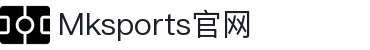 MKsports(中文站)体育 - 官方网站